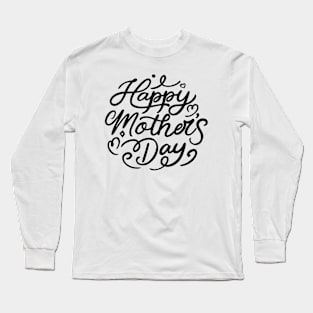 Happy Mother's day, For Mother, Gift for mom Birthday, Gift for mother, Mother's Day gifts, Mother's Day, Mommy, Mom, Mother, Happy Mother's Day Long Sleeve T-Shirt